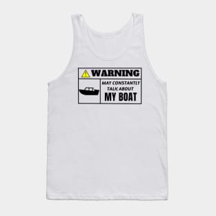 WARNING, may constantly talk about My Boat Tank Top